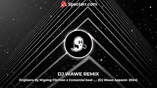 Englisera By Missing Filemon x Comercial beat  Dj Wawe Apparel 2024 [upl. by Yank891]