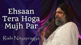 Ehsaan Tera Hoga Mujh Par with Lyrics  Rishi Nityapragya [upl. by Draner]