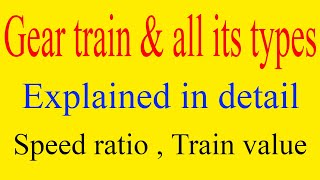 gear train  Types of gear trains  simple compound reverted epicyclic  speed ratio train value [upl. by Cir]