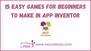 15 Easy Games for Beginners to Make in MIT App Inventor [upl. by Noreht]