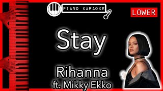 Stay LOWER 3  Rihanna ft Mikky Ekko  Piano Karaoke Instrumental [upl. by Frentz331]