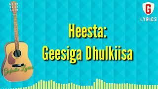 Geesiga Dhulkiisa lyrics   Tubeec Iyo Hiba Nuura [upl. by Tennaj]