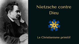 Nietzsche et Dieu  Le christianisme primitif et son message [upl. by Floyd181]