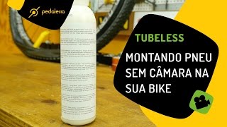 Tubeless Como montar o pneu sem câmara na sua bike Pedaleria [upl. by Dyanne]