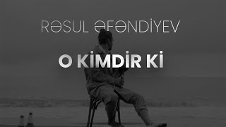 Rəsul Əfəndiyev — O Kimdir Ki Rəsmi Audio [upl. by Anen867]