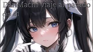 DanMachi viaje al pasado cap 41 parte 1 [upl. by Amsirp]