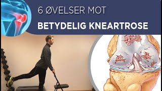 6 Øvelser mot Betydelig Kneartrose Slitasjegikt i Kneet [upl. by Letnohc550]