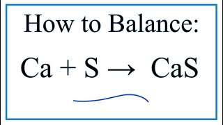 How to Balance Ca  S  CaS Calcium  Sulfur [upl. by Lashonda900]