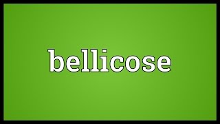 Bellicose Meaning [upl. by Karlie761]