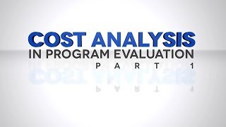 Cost Analysis in Program Evaluation Part 1 [upl. by Aronos]