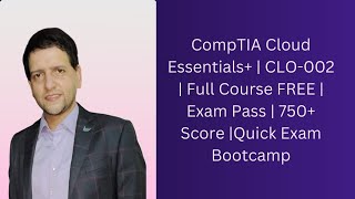 CompTIA Cloud Essentials  CLO002  Full Course FREE  Exam Pass  750 Score Quick Exam Bootcamp [upl. by Drisko]