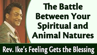 The Battle Between Your Spiritual and Animal Natures  Rev Ikes Feeling Gets the Blessing [upl. by Dante]