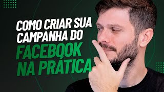 COMO CRIAR SUA CAMPANHA NO FACEBOOK NA PRÁTICA [upl. by Adelaida]