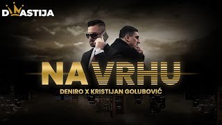 DENIRO X KRISTIJAN GOLUBOVIC  NA VRHU OFFICIAL VIDEO [upl. by Airyt]