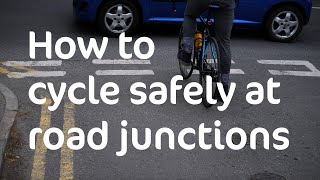 How to cycle safely at road junctions  Cycling UK [upl. by Aciria]