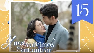 【SUB ESPAÑOL】 ▶Drama Y Nos Volvimos a Encontrar  Here we meet again Episodio 15 [upl. by Xyla]