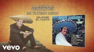 Vicente Fernández  Mi Último Rezo Cover Audio [upl. by Ramahs486]