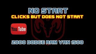 ⭐ 2000 Dodge Ram Van 1500  39  No Start  Clicks Does Not Crank [upl. by Geanine155]