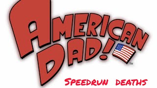 All American Dad speedrun deaths [upl. by Hollenbeck]