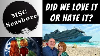 Love It Or Hate It Our Take On The MSC Seashore [upl. by Ahseila]