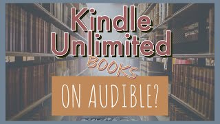 Kindle Unlimited with Audible Narration  Explanation and Tips [upl. by Hermes]