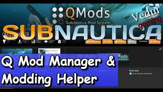 Subnautica Guide  Q Mod Manager amp Modding Helper Vedui42 [upl. by Felty827]