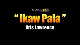 IKAW PALA  Kris Lawrence Karaoke [upl. by Hafinah]