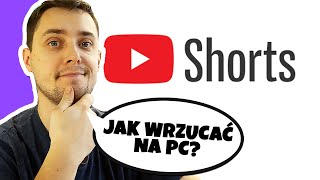 Jak wrzucać YOUTUBE SHORTS na PC  KOMPUTERZE  krótkie filmy youtube [upl. by Aenet]