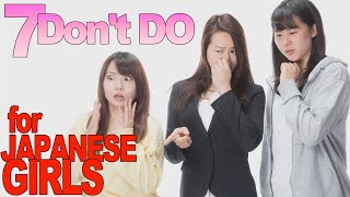 7 DONT DO things for Japanese girls [upl. by Labors905]