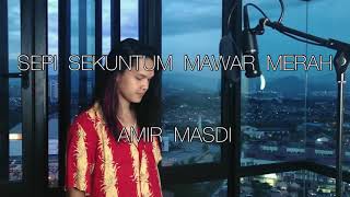 Sepi Sekuntum Mawar Merah  Ella Amir Masdi cover [upl. by Veejar]