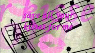 Save Your Kisses For Me by quotBrotherhood Of Manquot Lyrics [upl. by Aeret729]