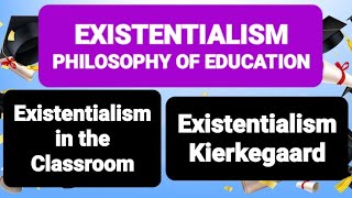 EXISTENTIALISM PHILOSOPHY OF EDUCATION Existentialism in the Classroom Kierkegaard existentialism [upl. by Atteirneh57]