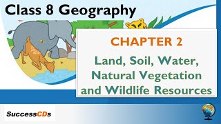 Class 8 Geography Chapter 2 Explanation  Land Soil Water Natural Vegetation amp Wildlife Resources [upl. by Aitsirt34]