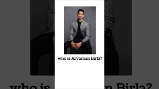 Who is Aryaman Birla [upl. by Annoved]