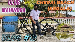 VLOG 13  CLUB MAHINDRA CHERAI BEACH KERALA BY KD BAJAJ FILMS [upl. by Cecil]