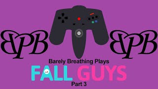 Fall Guys Part 3 Barely Breathing Plays [upl. by Rufina210]