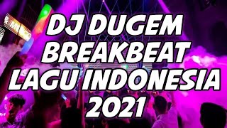 DJ DUGEM 2021  DJ DUGEM BREAKBEAT LAGU INDONESIA FULL BASS 2021 [upl. by Ellis137]