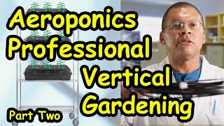 Vertical Garden for Professional and Commercial Aeroponics Growers  Part 2 [upl. by Aruasi]