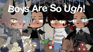 Boys Are So Ugh  Gacha Club Music Video [upl. by Mayer853]