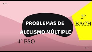 PROBLEMAS DE ALELISMO MÚLTIPLE 4º ESO 2º BACH 1 [upl. by Elias]