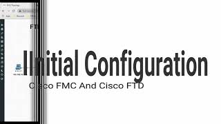 Initial Configuration Working LabCisco FMC And Cisco FTD [upl. by Corley]