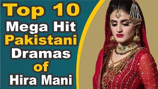 Top 10 Mega Hit Dramas of Hira Mani  Pak Drama TV [upl. by Gazzo]