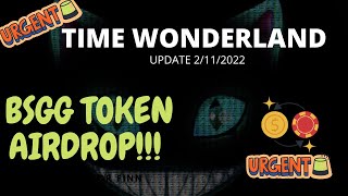 TIME WONDERLAND UPDATEBSGG AIRDROP TOKENS 02112022 [upl. by Rodenhouse]