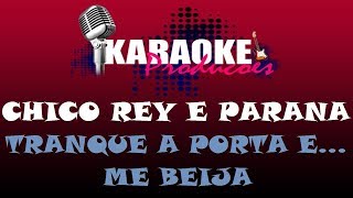 CHICO REY E PARANÁ  TRANQUE A PORTA E ME BEIJA  KARAOKE [upl. by Ainar]