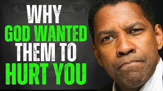 Why God Let Them Hurt You  Denzel Washington Motivation [upl. by Ernestus]