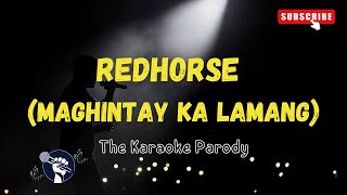 Redhorse Karaoke Version Maghintay Ka Lamang Parody [upl. by Rosabella]