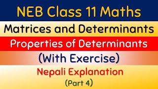 Class 11 Maths  Matrices and Determinants Part 4  Properties of Determinants with Exercise NEB [upl. by Ioved332]