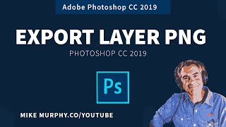 How To Export Layers as Transparent PNGs in Photoshop CC 2019 [upl. by Jasmin]