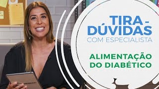 Alimentação do diabético  Tiradúvidas com especialista 10 [upl. by Etteloc743]