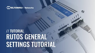 Teltonika Networks RutOS General Settings Tutorial [upl. by Ainitsirc]